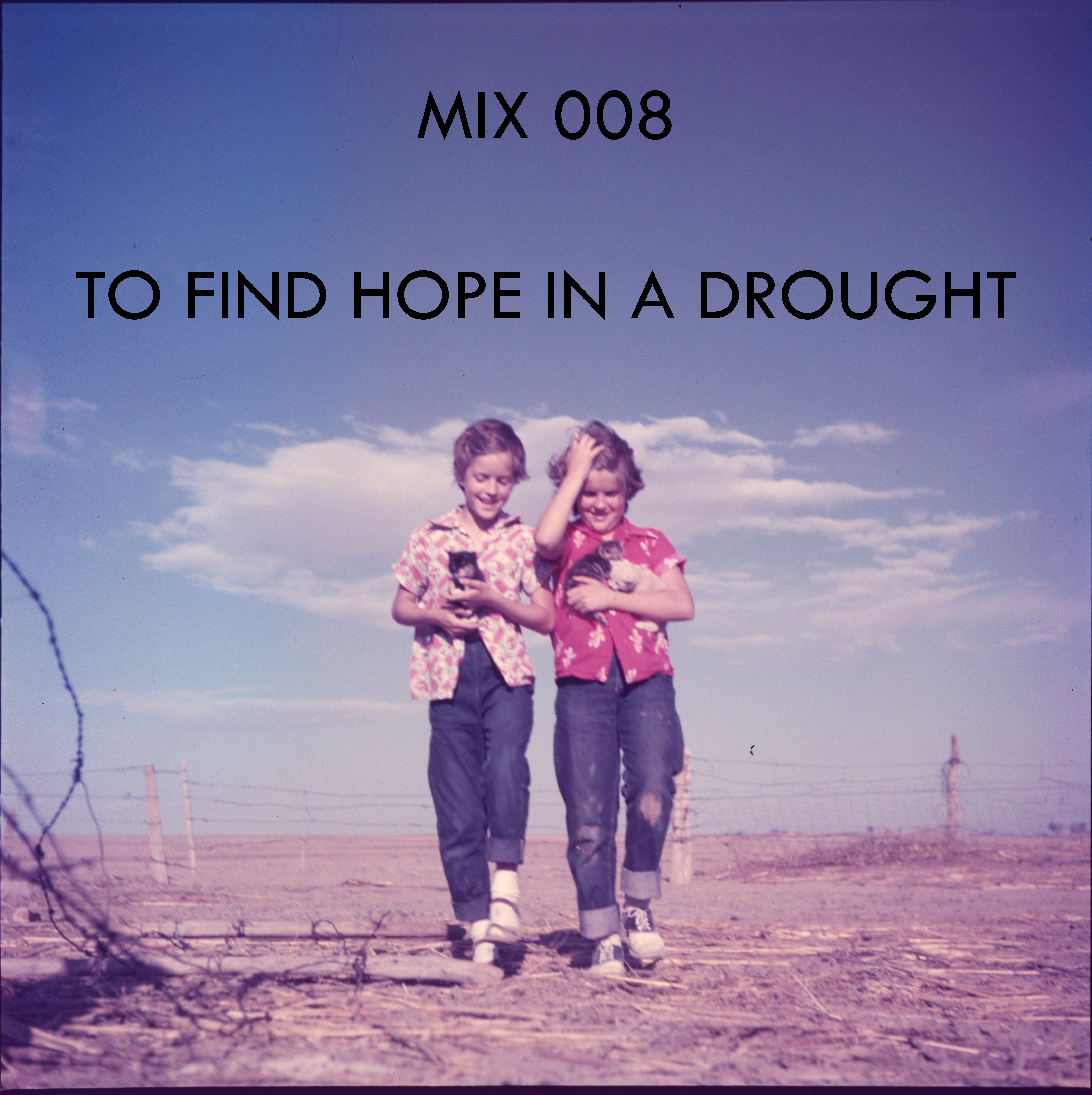 Mix 008 – To Find Hope in a Drought