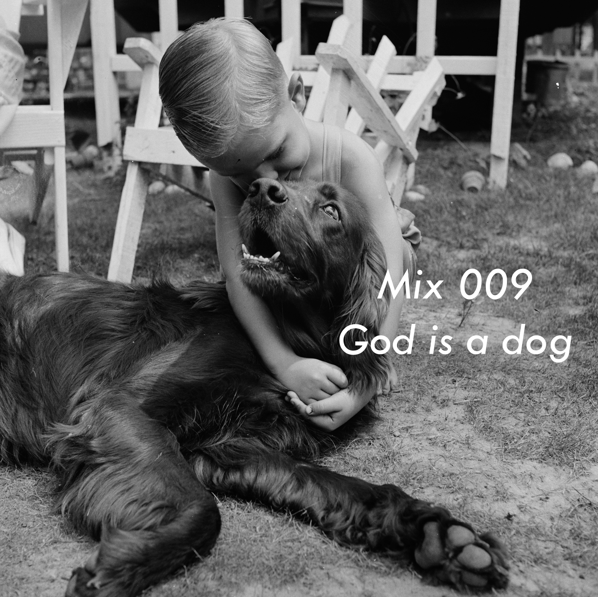 Mix 009 – God is a dog